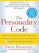 The Personality Code: Unlock the Secret to Understanding Your Boss, Your Colleagues, Your Friends...and Yourself!
