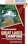 Foghorn Outdoors Great Lakes Camping : The Complete Guide to More Than 750 Campgrounds in Minnesota Wisconsin, and Michigan (Foghorn Outdoors Series)