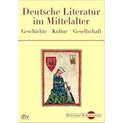 Digitale Bibliothek 88: Deutsche Literatur im Mittelalter. Geschichte, Kultur, Gesellschaft