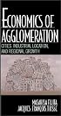 Economics of Agglomeration: Cities, Industrial Location, and Regional Growth