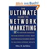 The Ultimate Guide to Network Marketing: 37 Top Network Marketing Income-Earners Share Their Most Preciously-Guarded Secrets to Building Extreme Wealth