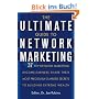 The Ultimate Guide to Network Marketing: 37 Top Network Marketing Income-Earners Share Their Most Preciously-Guarded Secrets to Building Extreme Wealth