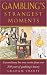Gambling's Strangest Moments: Extraordinary But True Stories from Over 200 Years of Gambling's History (Strangest series)
