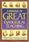 Heritage of Great Evangelical Teaching: The best of classic theological and devotional writings from some of history's greatest evangelical leaders