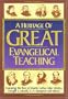 Heritage of Great Evangelical Teaching: The best of classic theological and devotional writings from some of history's greatest evangelical leaders
