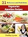 31 Delicious and Nutritious Vegetarian Appetizer Recipes (The Ultimate Guide to Vegetarian Cooking) by Shelley Lynne
