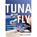 Tuna on the Fly: A Comprehensive Guide to Fly Fishing's Ultimate Trophy Fish