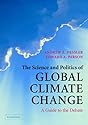 The Science and Politics of Global Climate Change: A Guide to the Debate