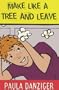 Make Like a Tree and Leave