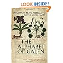 The Alphabet of Galen: Pharmacy from Antiquity to the Middle Ages