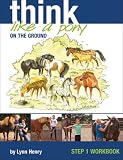 : Think Like a Pony on the Ground: Step 1 (Think Like a Pony): 1 (Think Like a Pony)
