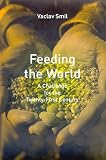 Feeding the World: A Challenge for the Twenty-First Century
