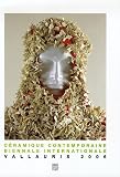 C�ramique contemporaine : Biennale internationale Vallauris 2006