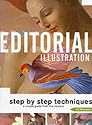 Editorial Illustration: Love - A Guide to Professional Illustration Techniques Sponsored by the Society of Illustrators (Pro-Illustration)