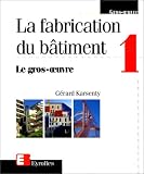 La Fabrication du bâtiment, tome 1 : Le Gros-oeuvre