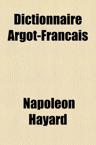 Textbook - Dictionnaire Argot-Français (French Edition)