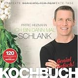 Ich bin dann mal schlank - Das Koch- und Rezeptbuch - Patric Heizmann