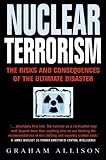 Nuclear terrorism : the risks and consequences of the ultimate disaster