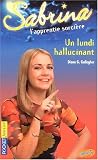 Sabrina, l apprentie sorcière, tome 8 : Un lundi hallucinant