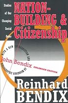 Nation-Building and Citizenship: Studies of Our Changing Social Order