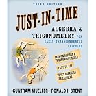 Just-In-Time Algebra and Trigonometry for Early Transcendentals Calculus (3rd Edition) by Guntram Mueller and Ronald I. Brent