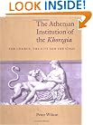 The Athenian Institution of the Khoregia: The Chorus, the City and the Stage