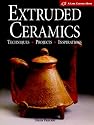Extruded Ceramics: Techniques * Projects * Inspirations (A Lark Ceramics Book)