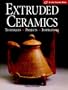 Extruded Ceramics: Techniques * Projects * Inspirations (A Lark Ceramics Book)