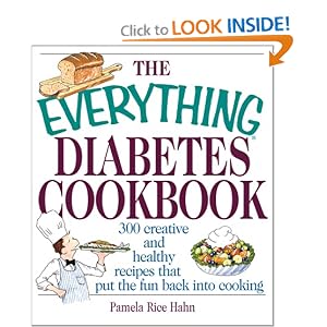 The Everything Diabetes Cookbook: 300 Creative and Healthy Recipes That Put the Fun Back... by Pamela Rice Hahn, Bethany Brown, and Christel A. Shea