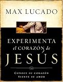 Experimenta El Corazon De Jesus: Conoce Su Corazon Siente Su Amor