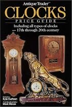 "Antique Trader" Clocks Price Guide: Including All Types of Clocks - 17th Through 20th Century (Antique Trader's Clocks Price Guide)