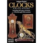 Antique Trader Clocks Price Guide: Including All Types of Clocks-17th Through 20th Century... by  Kyle Husfloen and Mark F. Moran