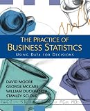 The Practice of Business Statistics: Using Data for Decisions