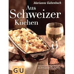 Aus Schweizer K�chen: Unverf�lschte Orginalrezepte aus den 26 Kantonen der Schweiz (Autoren-Kochb�cher)
