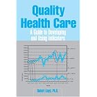 Click here to buy Quality Health Care: A Guide to Developing and Using Indicators by  Robert Lloyd.