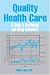 Book Quality Health Care: A Guide to Developing and Using Indicators