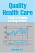 Quality Health Care: A Guide to Developing and Using Indicators