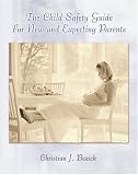 The Child Safety Guide for New and Expecting Parents