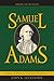 Samuel Adams: America's Revolutionary Politician (American Profiles)