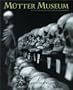The Mutter Museum: Of the College of Physicians of Philadelphia