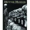 The Mutter Museum: Of the College of Physicians of Philadelphia