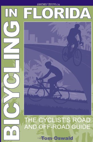 Bicycling in Florida: The Cyclist's Road and Off-Road Guide