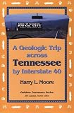 A Geologic Trip Across Tennessee by Interstate 40 (Outdoor Tennessee)
