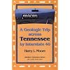 Geologic Trip Across Tennessee: Interstate 40 (Outdoor Tennessee Series)