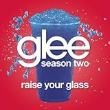 Glee Cast Raise Your Glass