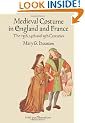 Medieval Costume in England and France: The 13th, 14th and 15th Centuries (Dover Fashion and Costumes)