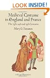 Medieval Costume in England and France: The 13th, 14th and 15th Centuries (Dover Fashion and Costumes)