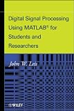 Digital Signal Processing Using MATLAB for Students and Researchers