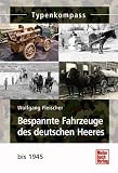 Bespannte Fahrzeuge des deutschen Heeres: bis 1945: Kaiserreich, Reichswehr und Wehrmacht (Typenkompass) - Wolfgang Fleischer