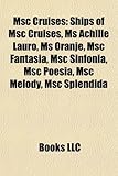 Msc Cruises: Ships of Msc Cruises, MS Achille Lauro, MS Oranje, Msc Fantasia, Msc Sinfonia, Msc Poesia, Msc Melody, Msc Splendida-